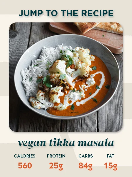 Vegan cauliflower tikka masala recipe card showing 560 calories, 25g protein, 84g carbs and 15g fat per serving