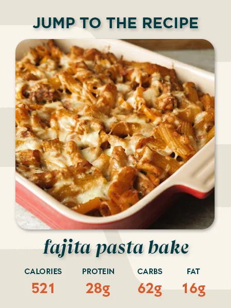 Fajita pasta bake recipe card showing 521 calories, 28g protein, 62g carbs and 16g fat per serving